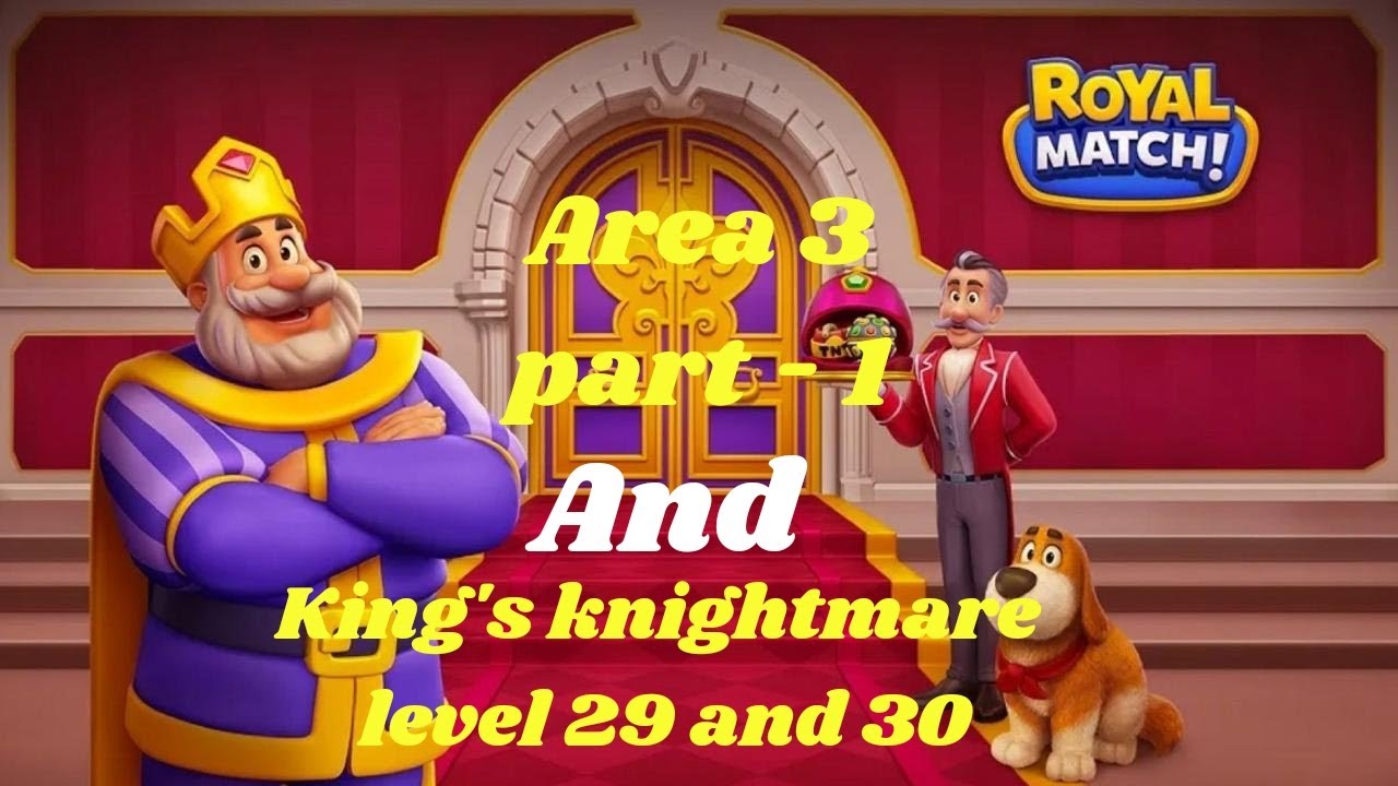 Royal match area 3 part 1 and king's knightmare between level 29 and 30 (level 21 to 31)👑🤴