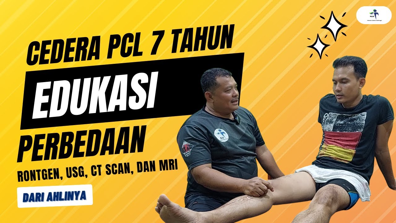 CEDERA PCL 7 TAHUN DAN EDUKASI PERBEDAAN RONTGEN, USG, CT SCAN, DAN MRI