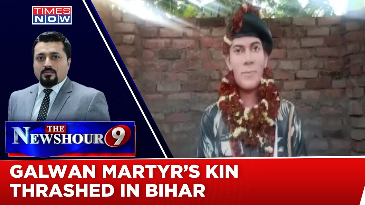 Galwan Martyr's Father Beaten & Arrested In Bihar, 'Sahadat' Mocked? | Newshour