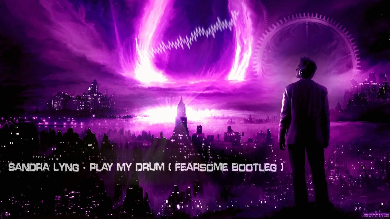 Sandra Lyng - Play My Drum (Fearsome Bootleg) [HQ Free]
