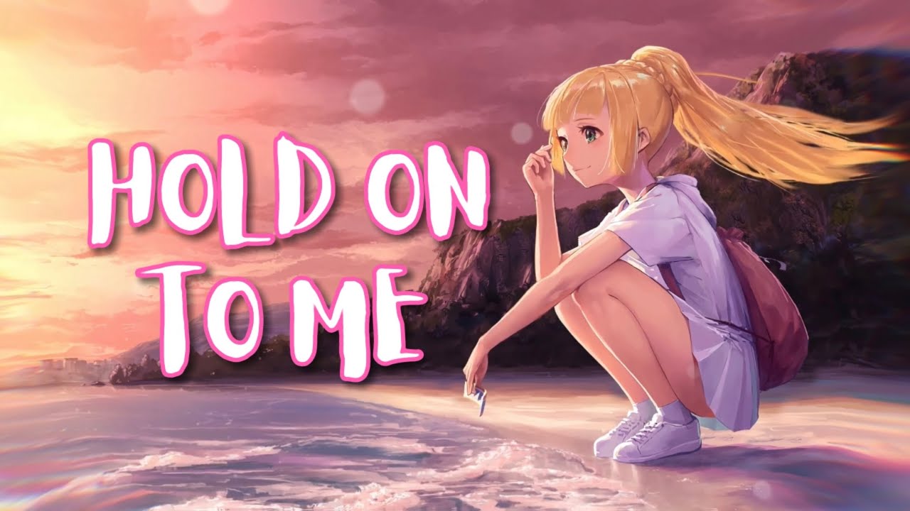 「Nightcore」↬ Hold On To Me - (Lyrics) - [NV]
