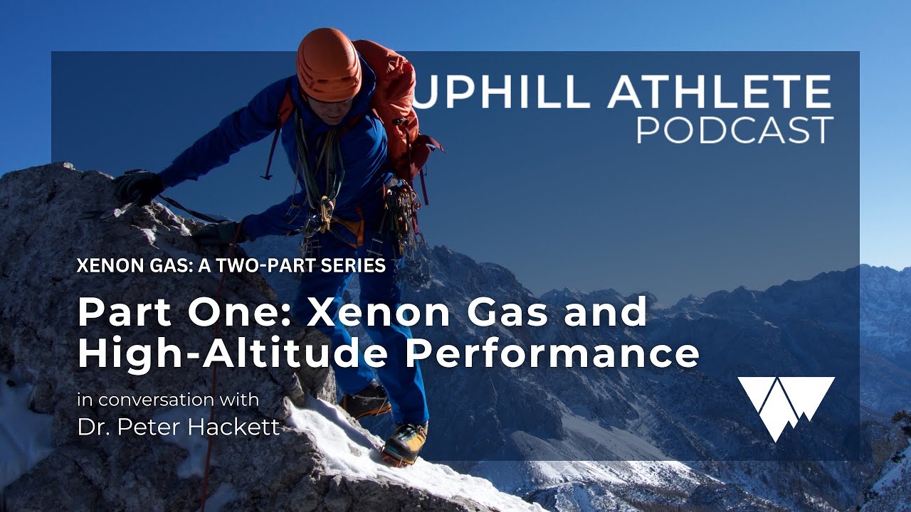 Xenon Gas and High-Altitude Performance with Dr. Peter Hackett (Part One)