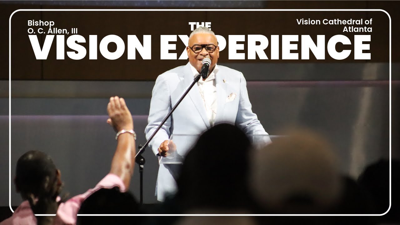 SAY IT WITH YOUR WHOLE CHEST | VISION CATHEDRAL ATL | BISHOP O. C. ALLEN III