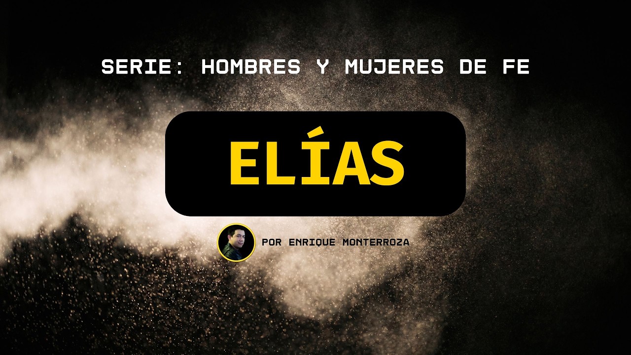 Elías | Serie: Hombres y Mujeres de Fe | Enrique Monterroza