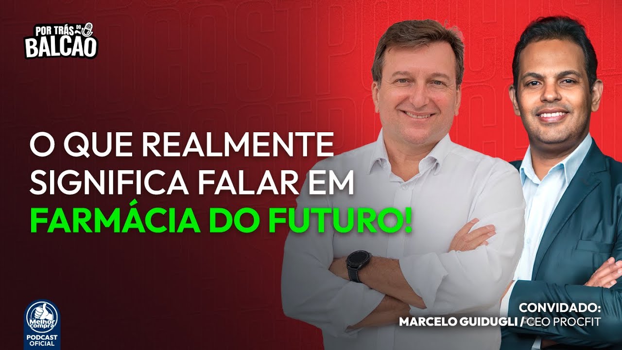 PODCAST POR TRÁS DO BALCÃO – Descubra por que o futuro da farmácia é hoje! #81