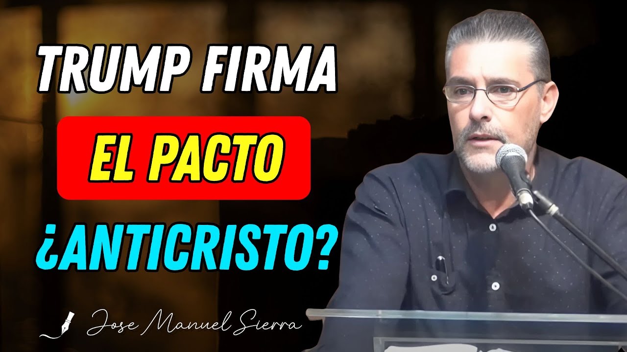 El Pacto Firmado por Trump ¿Advertencia Bíblica? - Pastor José Manuel Sierra