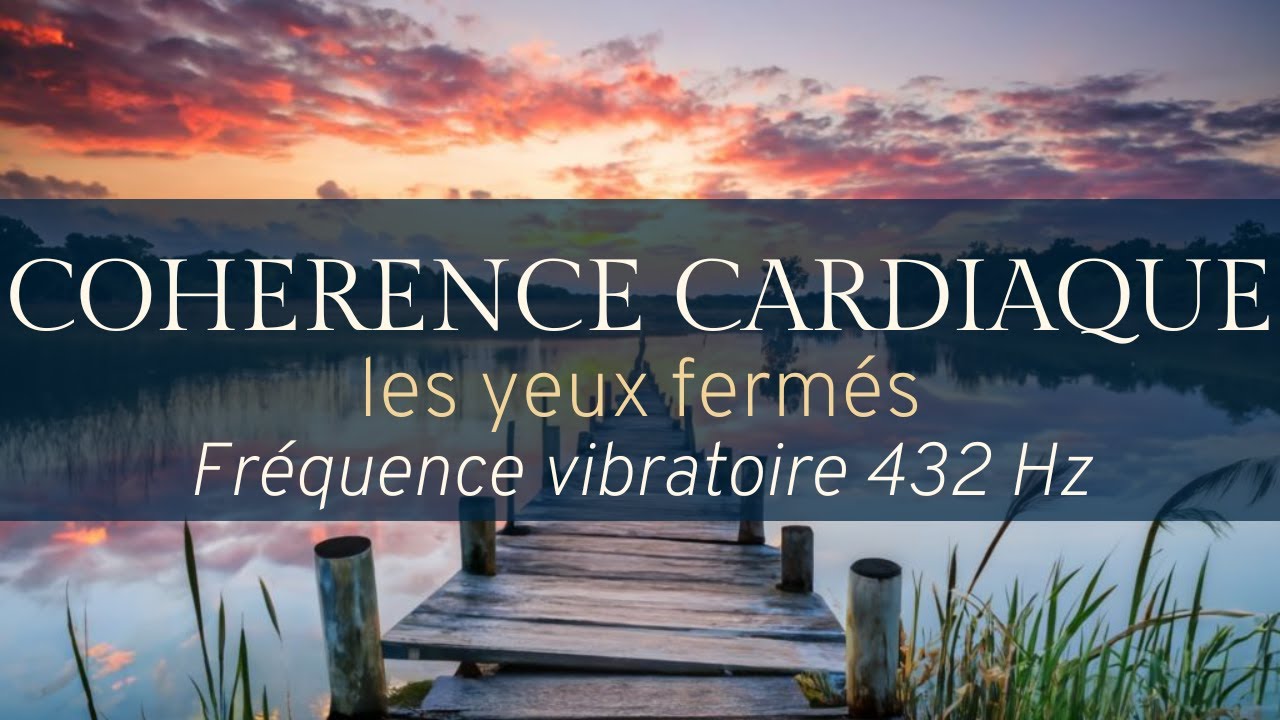COHERENCE CARDIAQUE 5 min les YEUX FERMÉS avec🎵fréquence vibratoire 432Hz | Anti stress