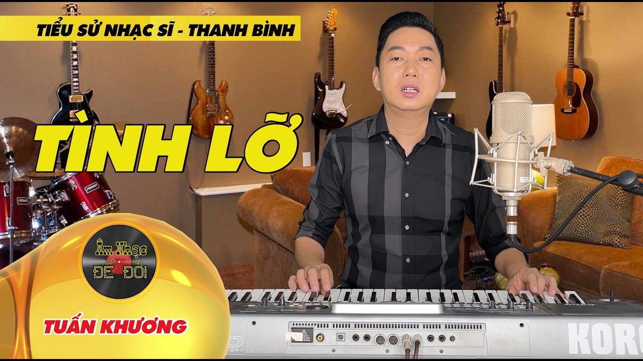 Tình Lỡ _ Tuấn Khương I Tiểu Sử Về Nhạc Sĩ Thanh Bình 