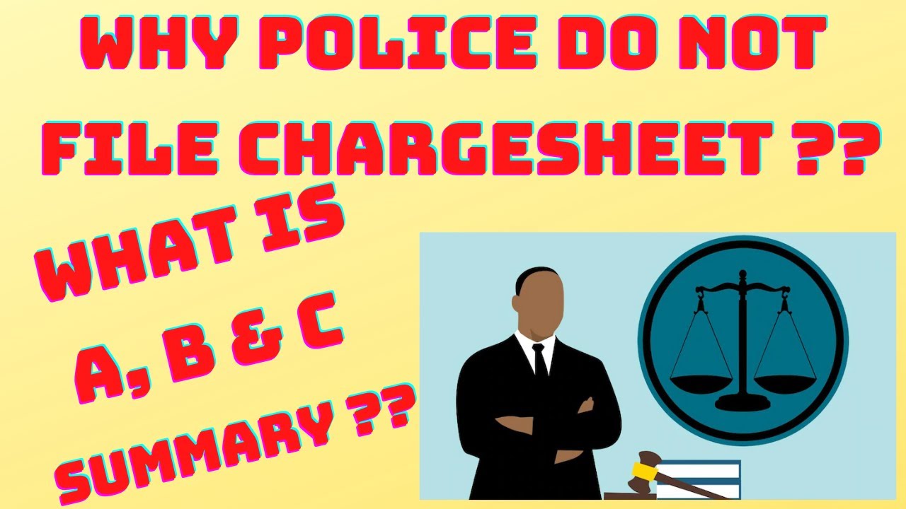 Why Police do not file Charge sheet??? Why Police files A, B & C Summary  instead of Charge Sheet.