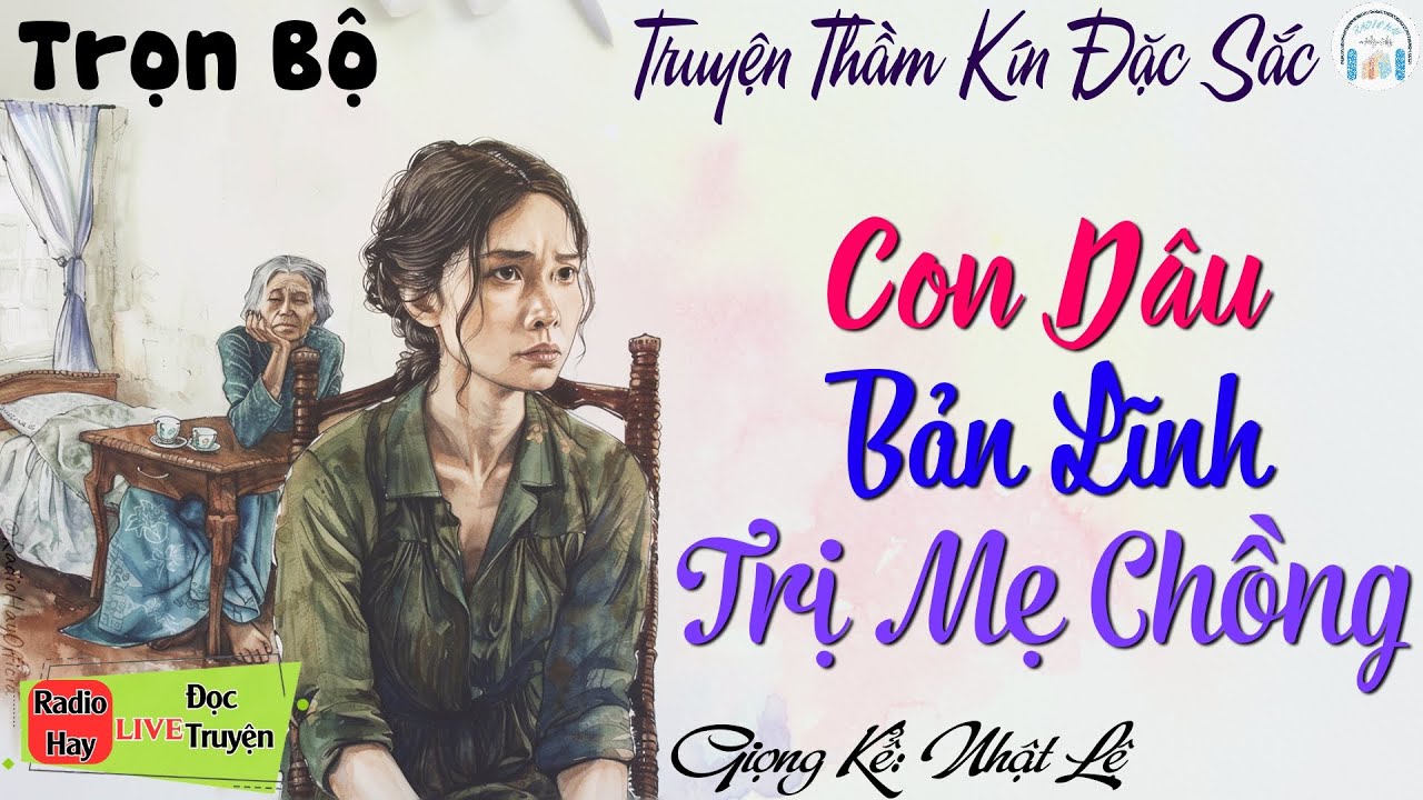 Truyện Hay Ai Nghe Cũng Đều Khen: Con Dâu Bản Lĩnh Trị Mẹ Chồng - Nghe Đọc Truyện Đêm Khuya Ngủ Ngon
