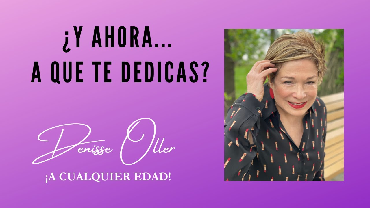 Denisse Oller - Y ahora... a que te dedicas?