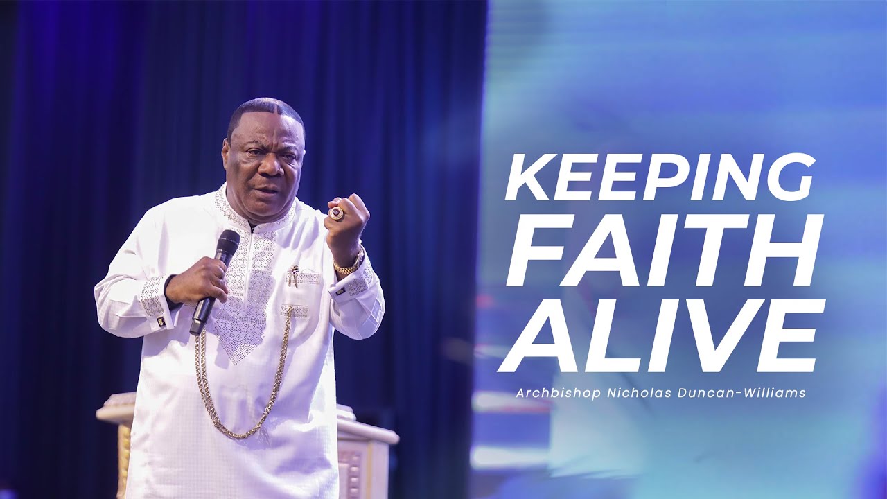 Keeping Faith Alive | Archbishop Duncan-Williams | Sunday Rebroadcast
