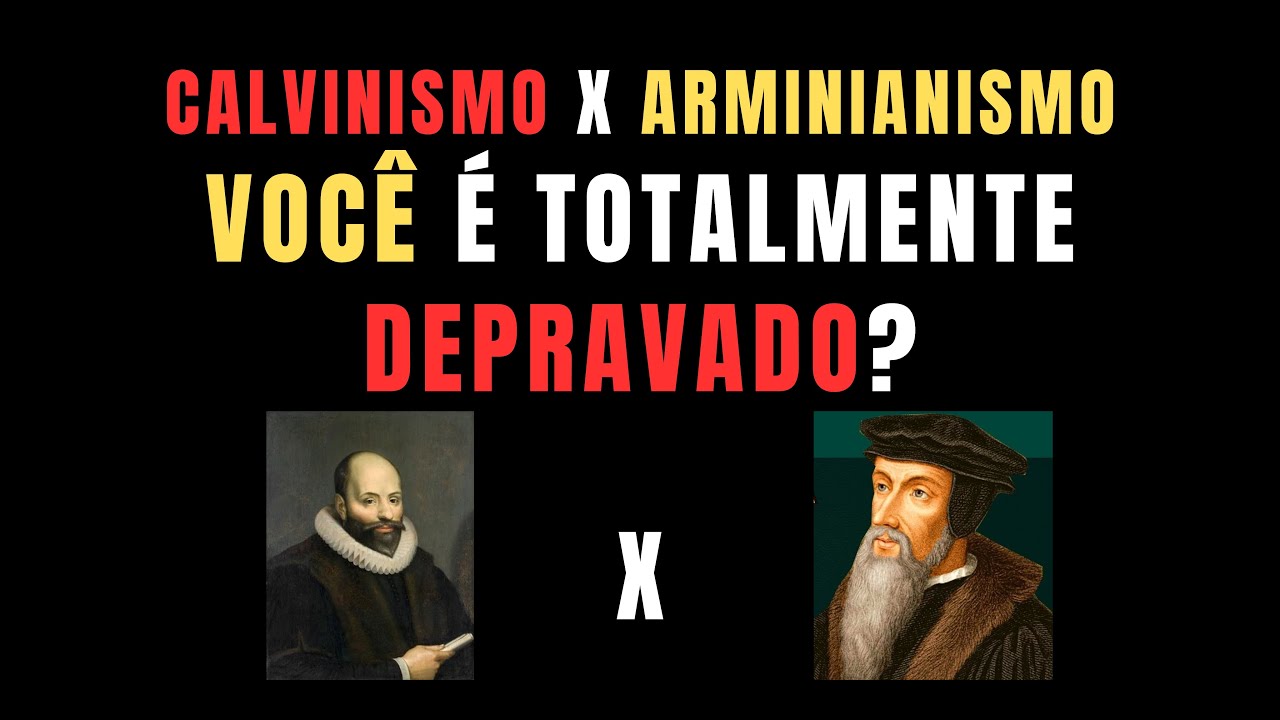 Depravação Total - Será que é realmente BÍBLICO?