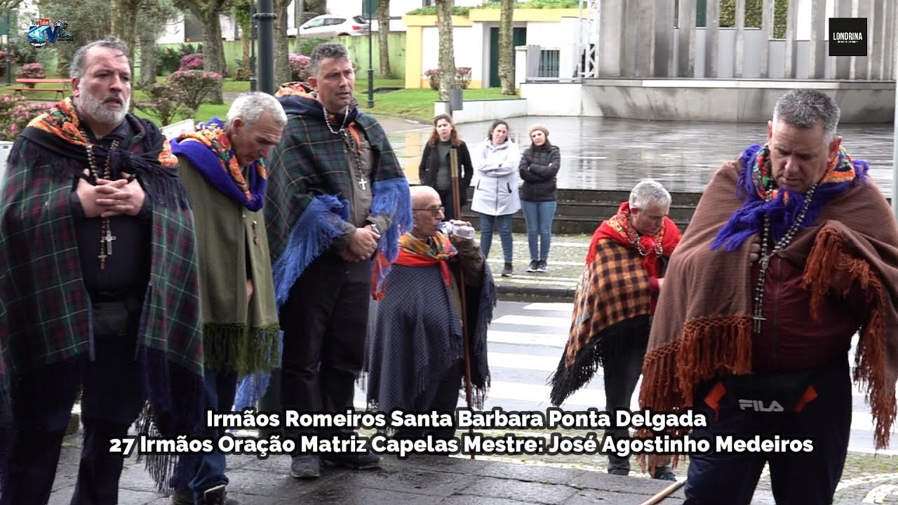 Irmãos Romeiros Santa Barbara P, Delgada Chegada e Oração Matriz Capelas Mestre José Agostinho