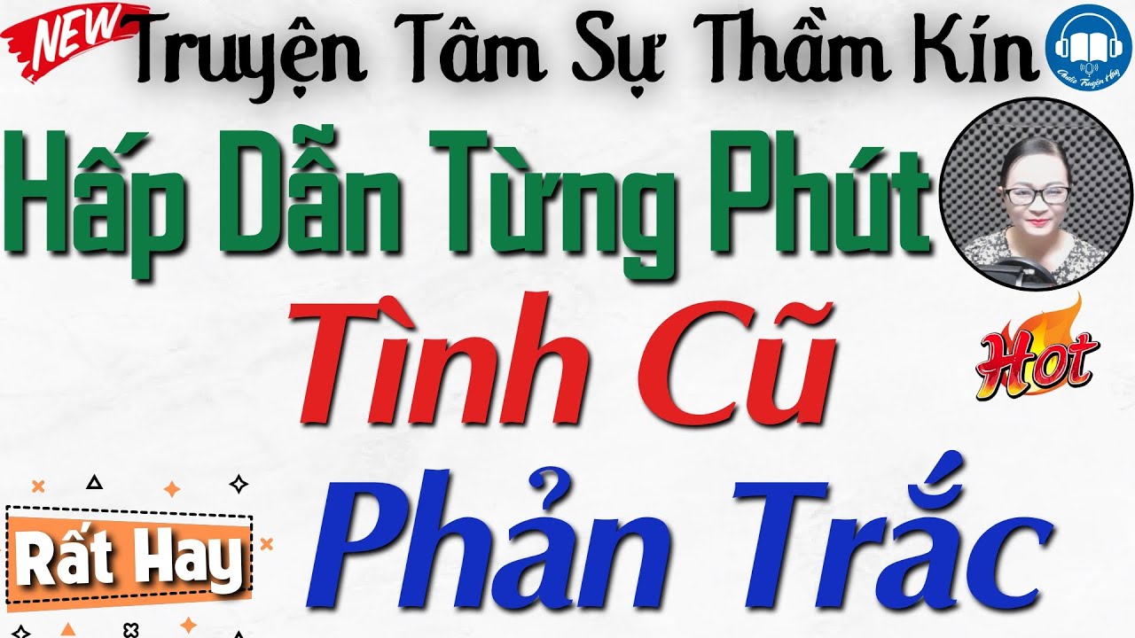 Ai cũng tấm tắc khen hay khi nghe truyện này: Tình Cũ Phản Trắc | Nghe kể truyện đêm khuya Việt Nam