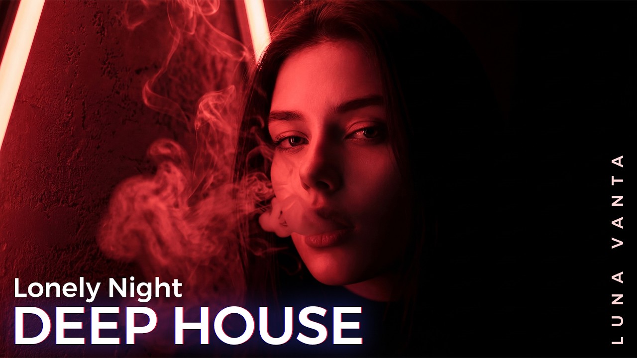 Lonely Night 🌙 Best Deep House Mix 2026 | Chill Vibes & Deep Feelings