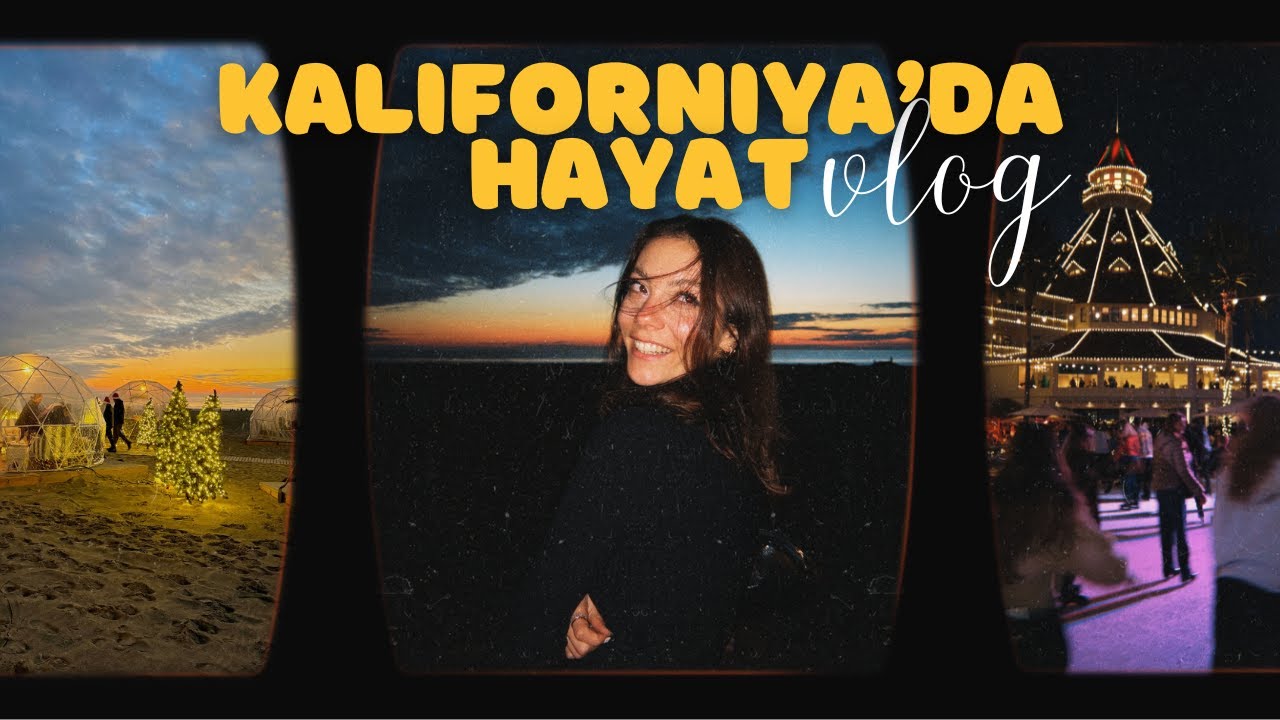 kaliforniya’da yılın son haftası vlog ve doğum günüm 💌