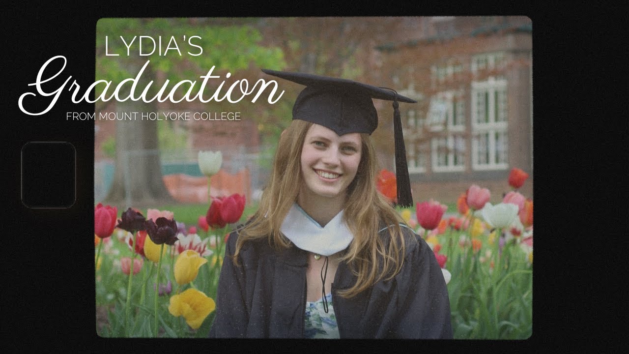Lydia's Graduation Vlog! Graduating from Mount Holyoke College