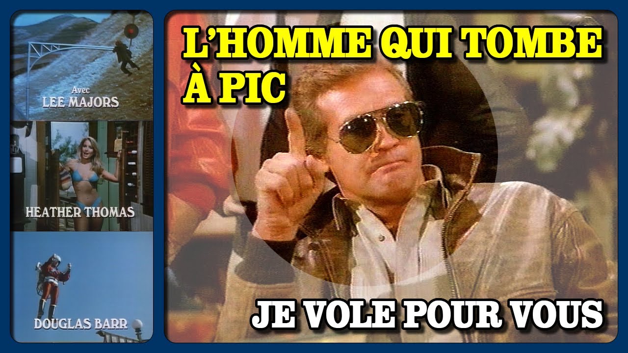 L'HOMME QUI TOMBE À PIC [Je vole pour vous - S04 E17 - Lee Majors (Colt Seavers)] - TSR - 16.03.1993