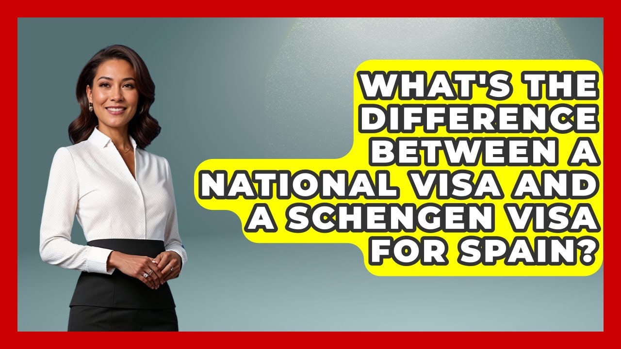 What's The Difference Between A National Visa And A Schengen Visa For Spain?