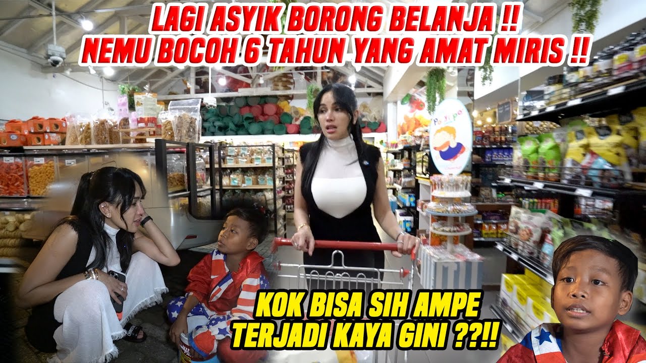 LAGI ASYIK BORONG BELANJA !! NEMU BOCAH 6 TAHUN KEADAAN KAYA GINI !!SYOK GUE KOK BISA ??