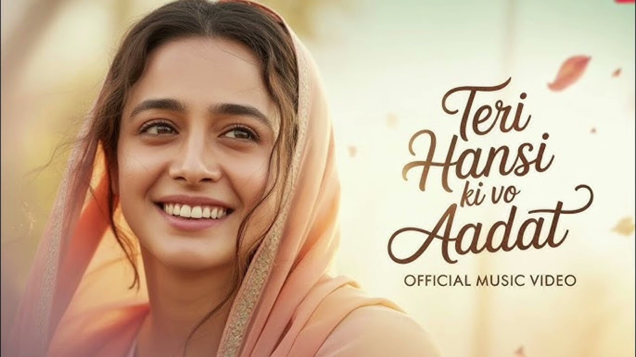 Teri Hansi Ki Vo Aadat   | Bollywood Song | Romantic Song|  Hindi Song| |Latest Song|