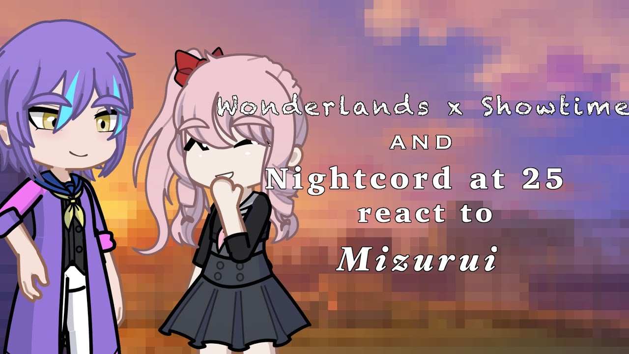 Project Sekai react to Mizurui 1/1 || Wonderlands x Showtime || Nightcord at 25