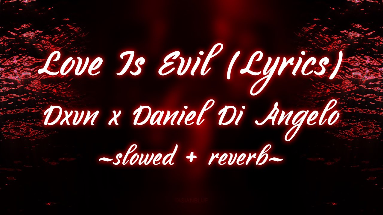 Dxvn x Daniel Di Angelo - Love Is Evil (Lyrics) (slowed + reverb)