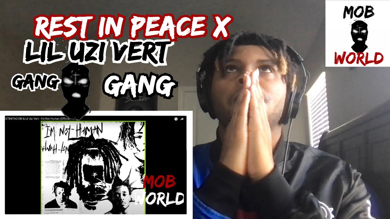 XXXTENTACION & Lil Uzi Vert - I’m Not Human REACTION