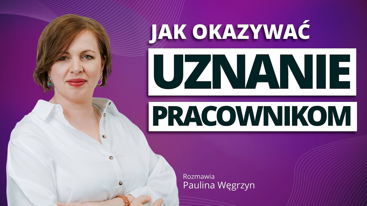 Premie? Prezenty? Pochwała? Jak doceniać pracowników? - rozmowa z Pauliną Węgrzyn