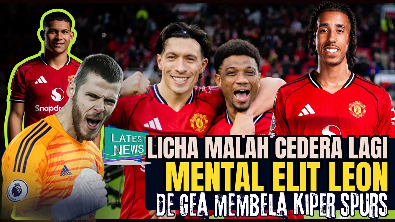 Bukti Mental Elite Leon🔥Perbaikan Mainoo🔴DDG Bela Kinsky🤣Licha Cedera Lagi😡Yoro Salah Taktis😱