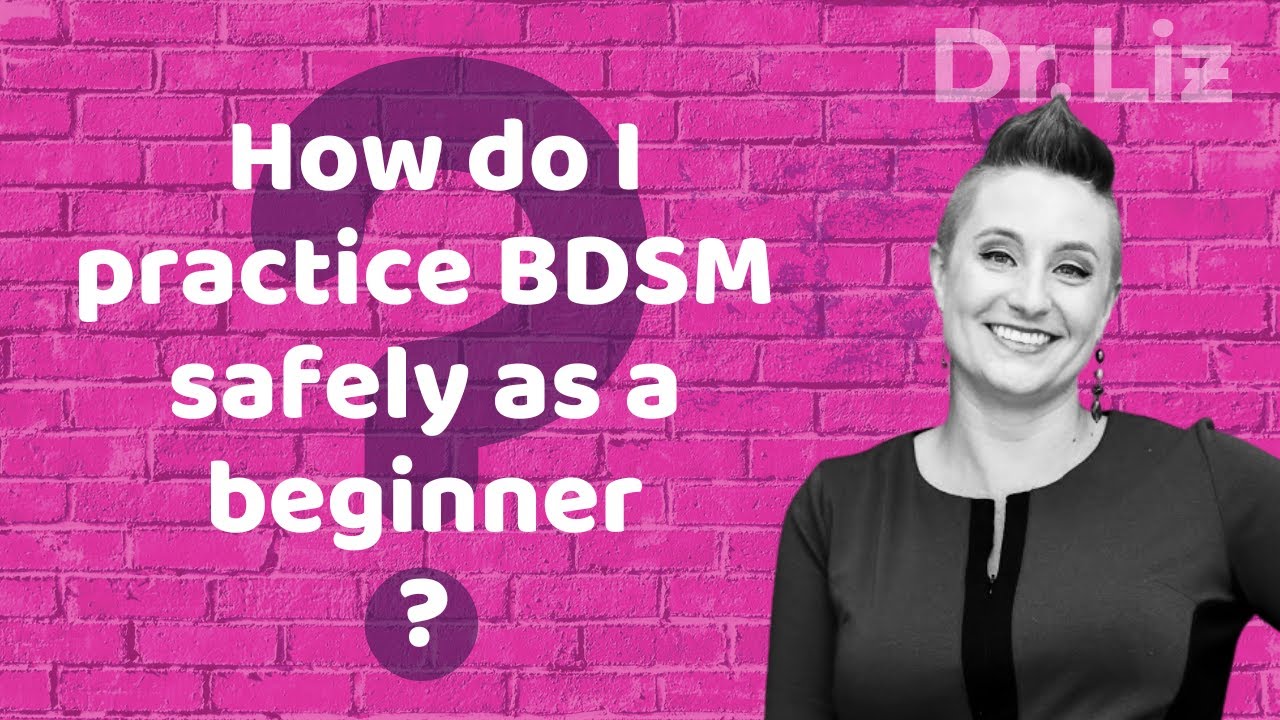 How do I practice BDSM safely as a beginner?
