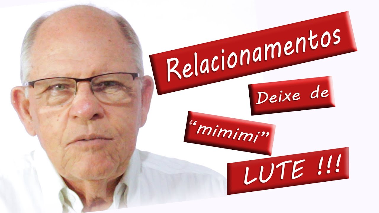 Relacionamentos, Deixe de Mimimi!
