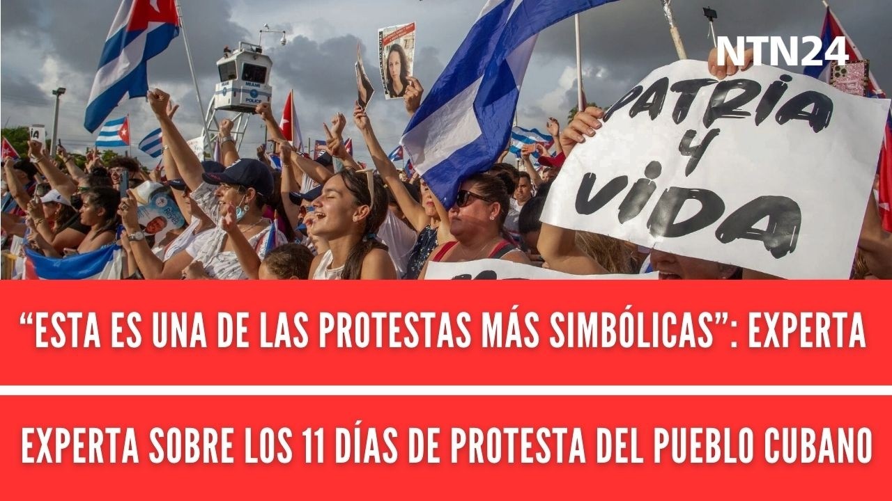 “Es una de las protestas más simbólicas”: experta sobre los 11 días de protesta del pueblo cubano