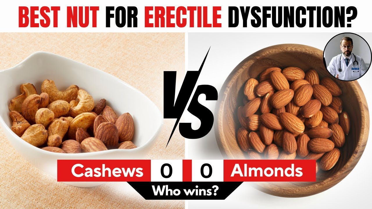 Cashews vs Almonds &mdash; Which Nut Is Better for Erectile Function? (Erectile Dysfunction Treatment)