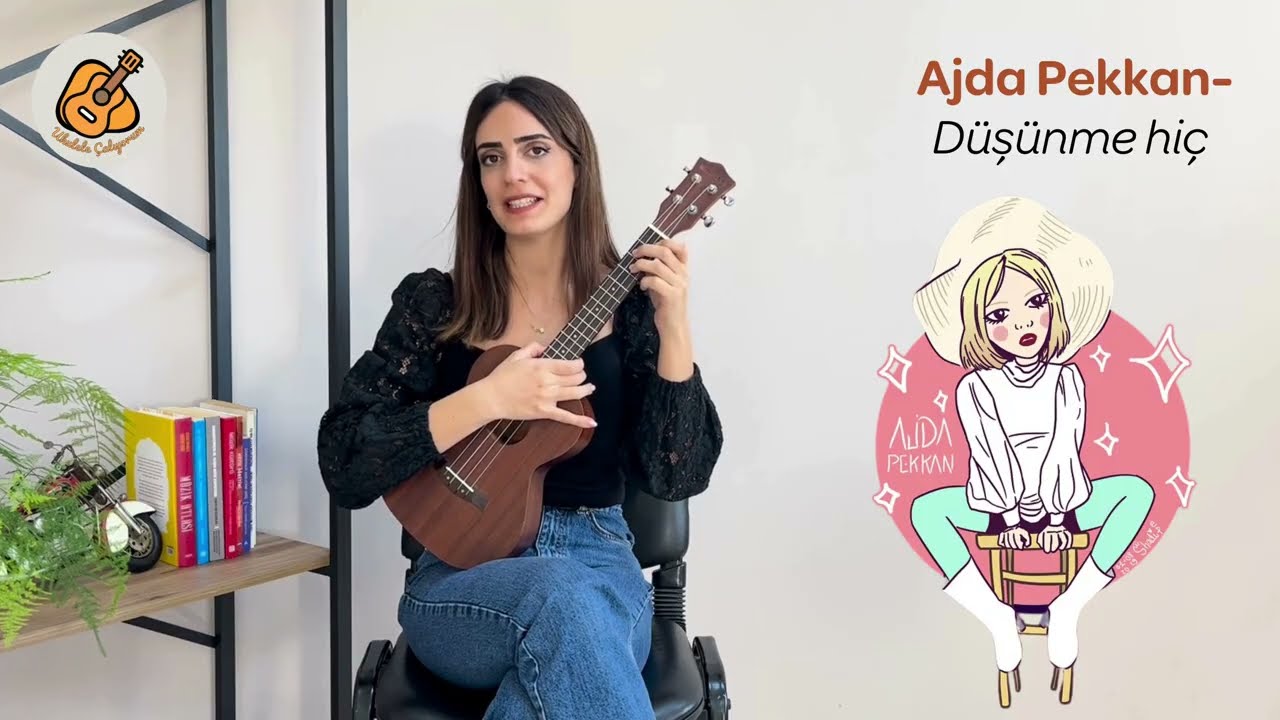 Ukulele Çalıyorum - Düşünme Hiç - Ajda Pekkan