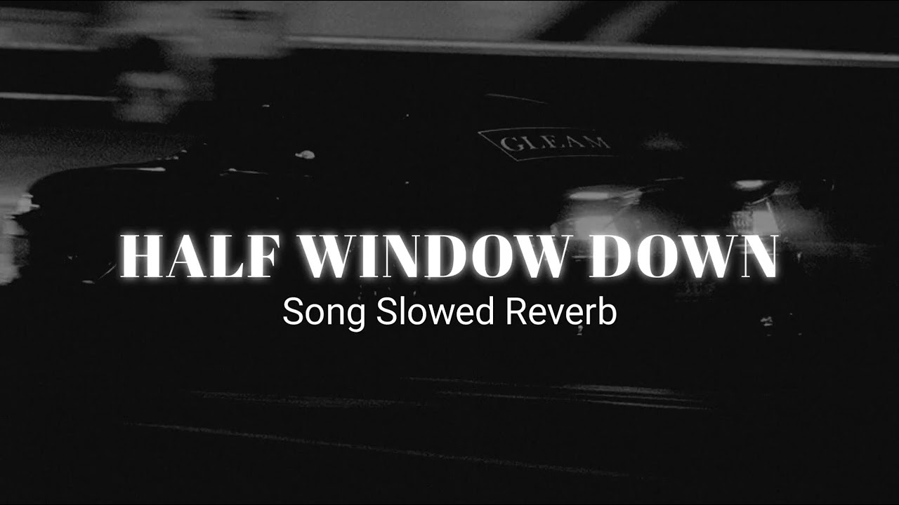 Half Window Down | Ikka | Slowed + Reverb