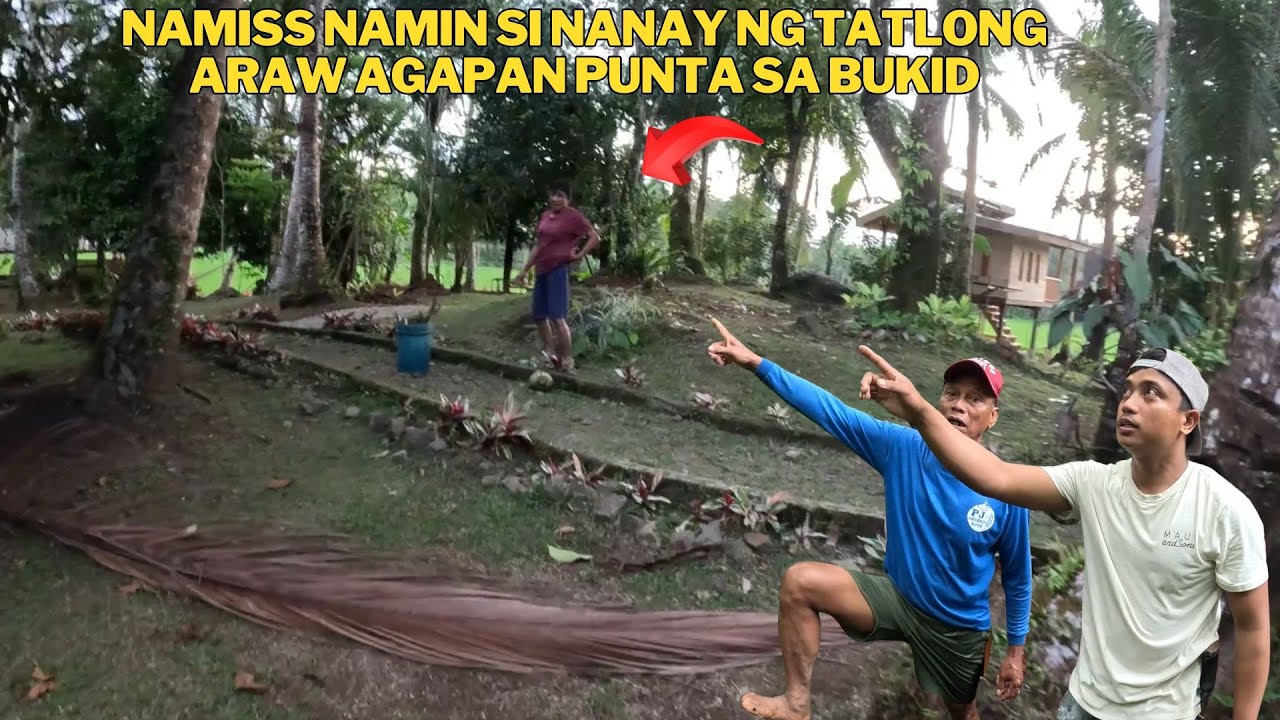 AGAPAN PUNTA SA BUKID PARA MAKITA SI NANAY AT NAMISS NAMIN ANG BUKID SA TAYABS