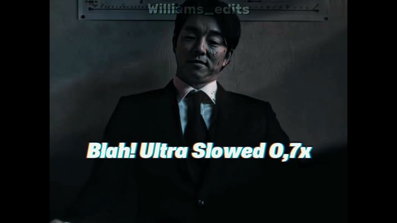 Blah! (Ultra Slowed 0,7x)