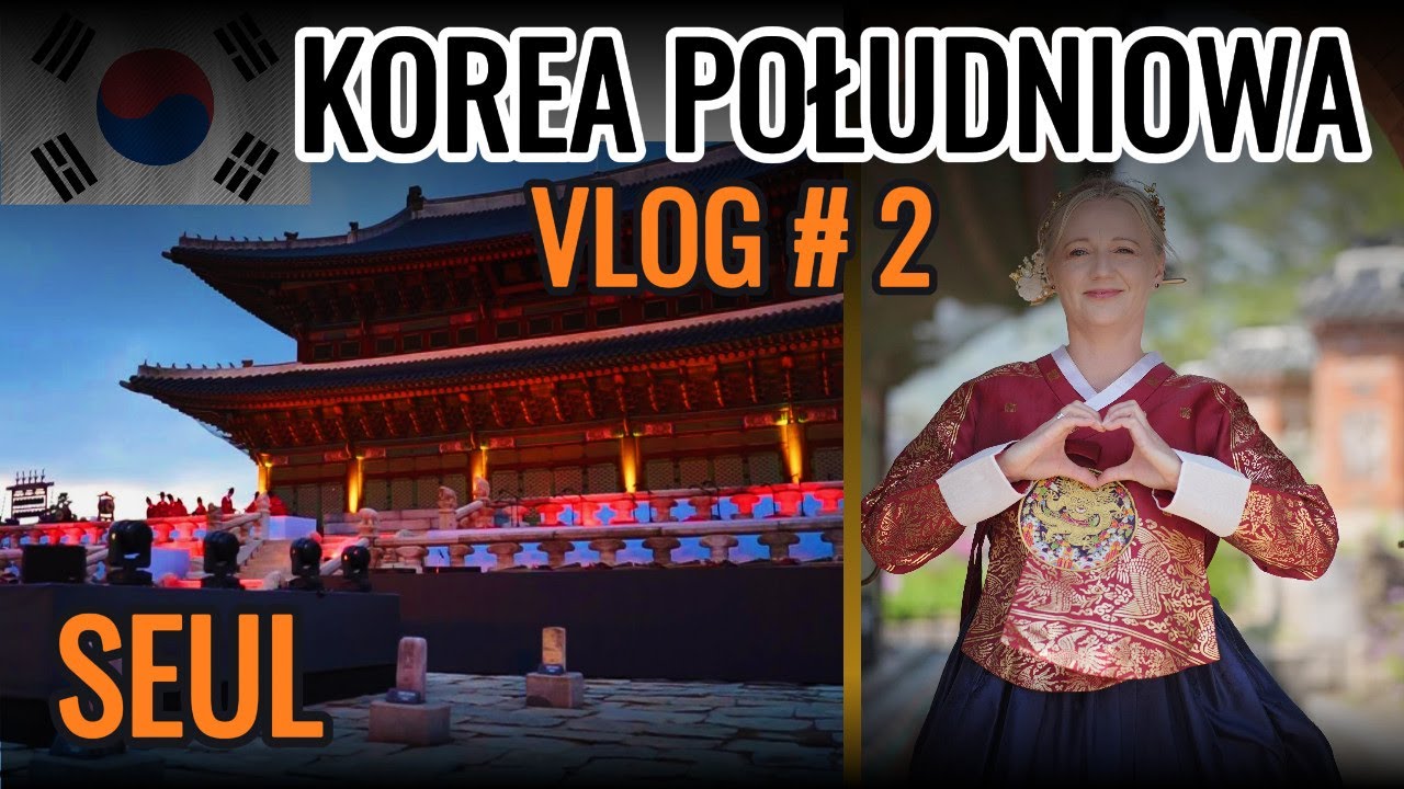 🇰🇷  Seul -Pałac Gyeongbokgung i dziewczyny w hanbokach