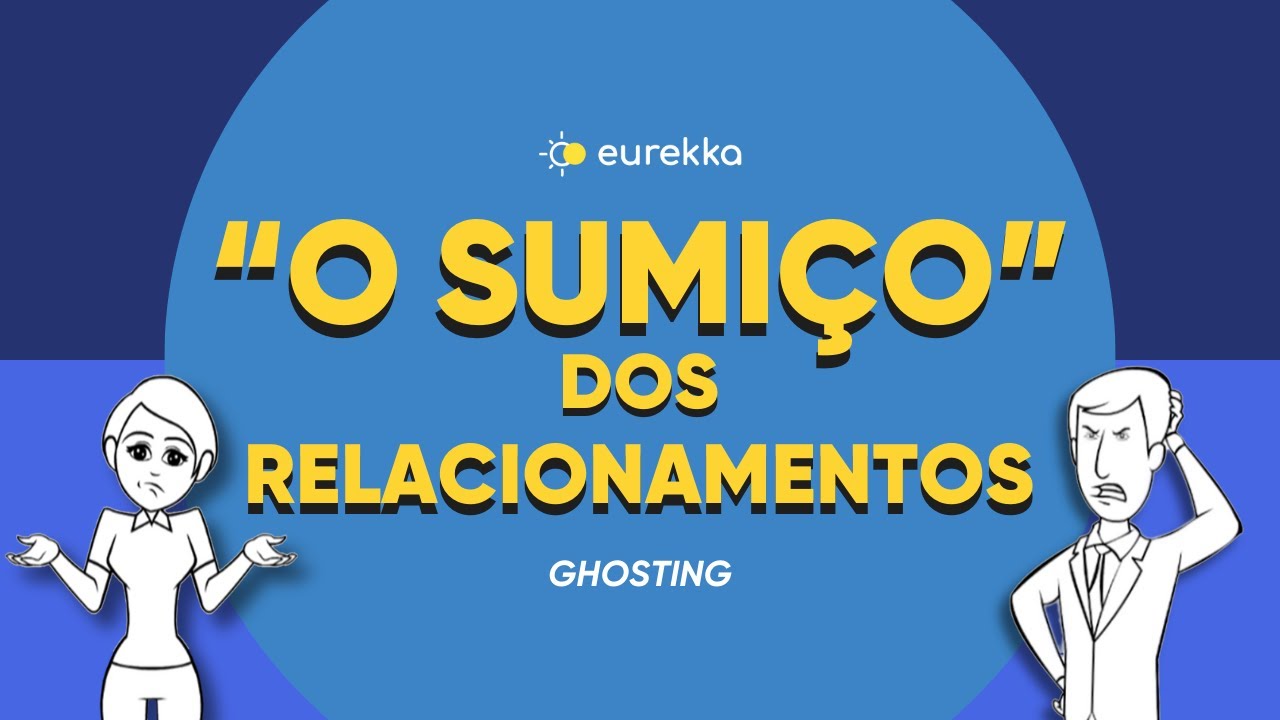 A pessoa sumiu do mapa! O que fazer quando levo um “Ghosting”? | Eurekka