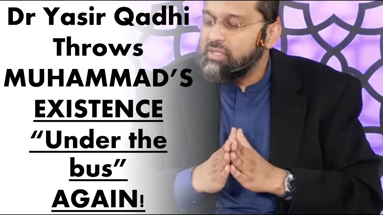 Islam's Leading Scholar Dr Qadhi admits we only know Muhammad existed 