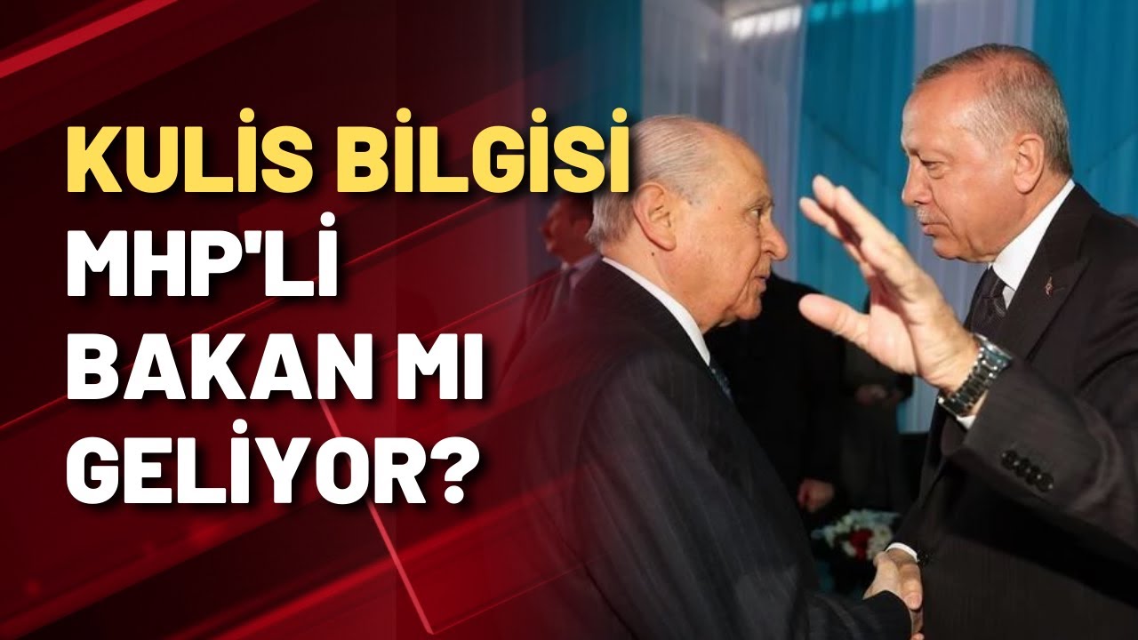 KULİS BİLGİSİ | MHP'li bakan mı geliyor?