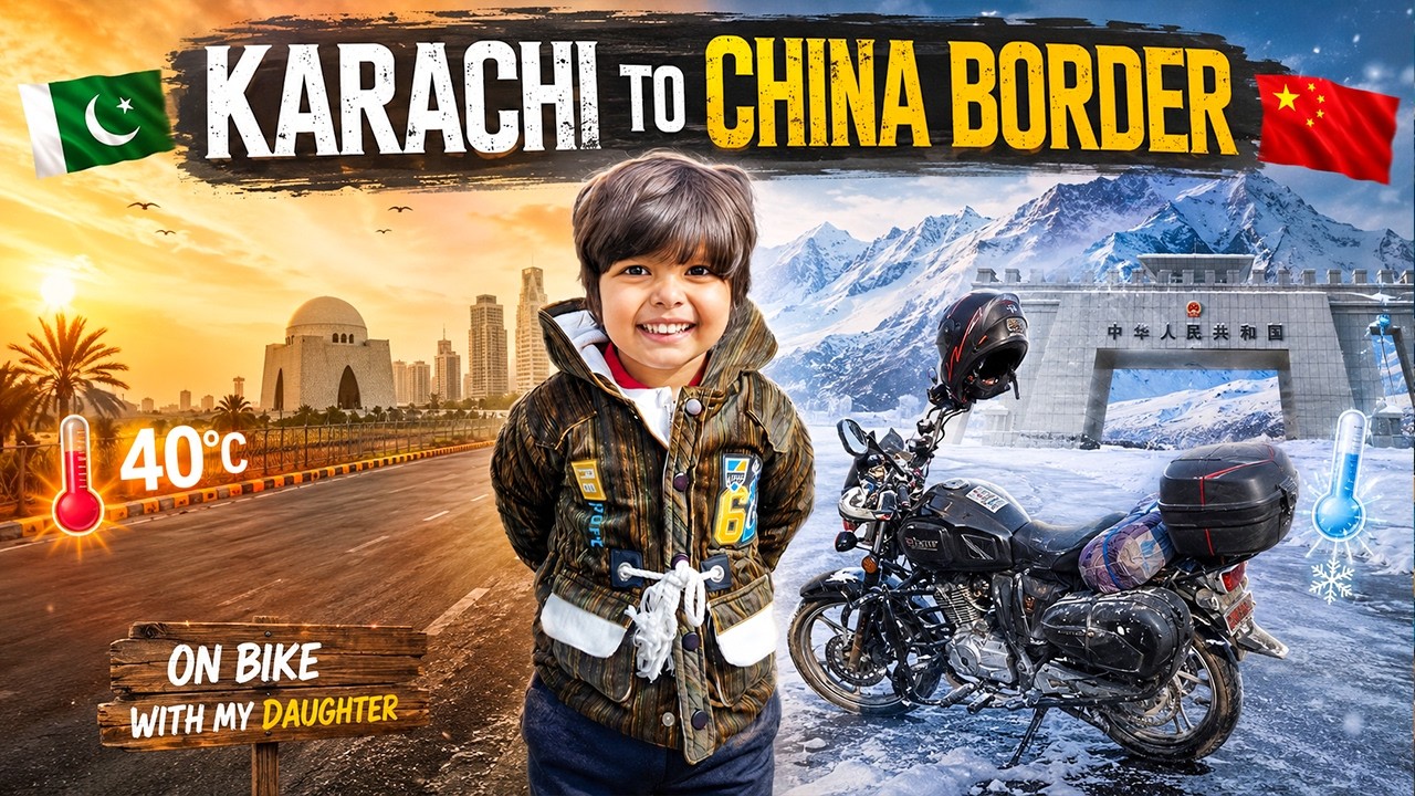 Karachi To China Border |  On Bike | With My Daughter | 🥵 40°C To -20°C 🥶 |