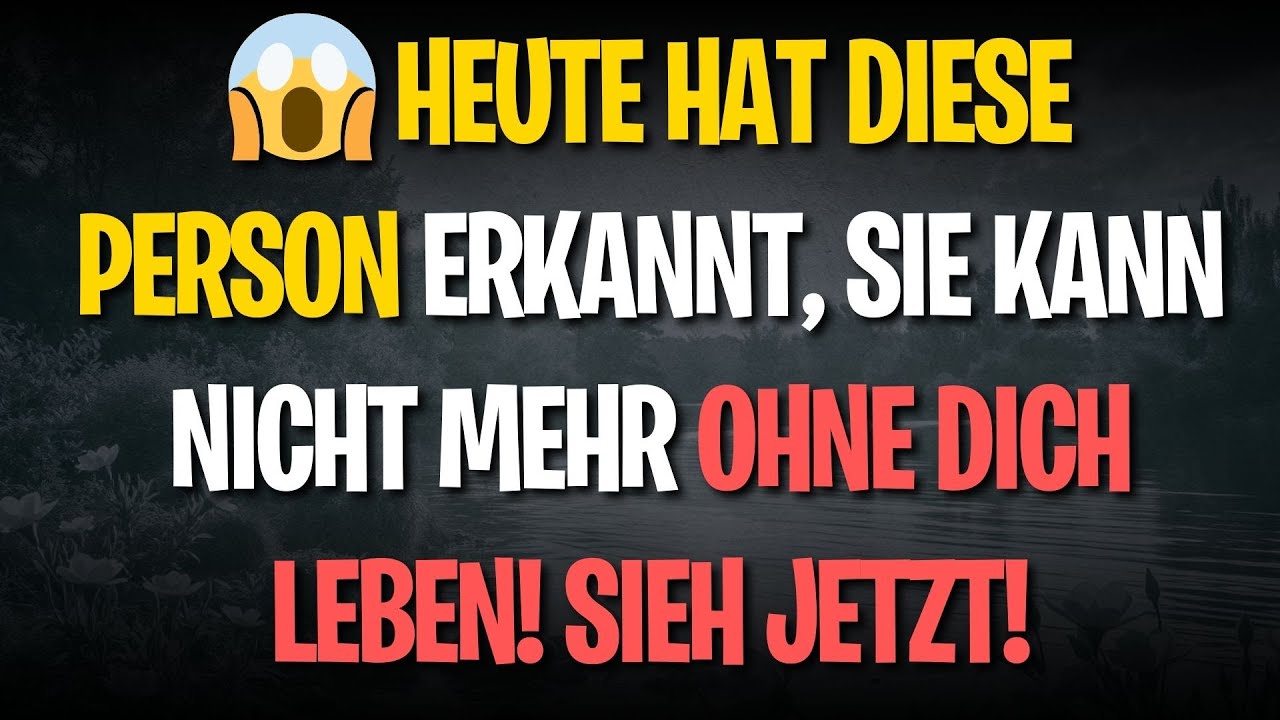 😱 HEUTE hat diese Person erkannt, sie kann nicht mehr ohne dich leben! SIEH JETZT!
