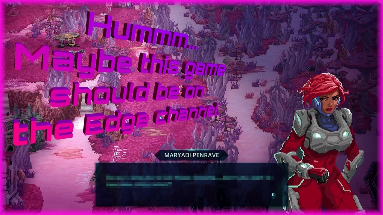 Hummm…Maybe this game should be on the Edge channel. / Star Renegades R1 E18