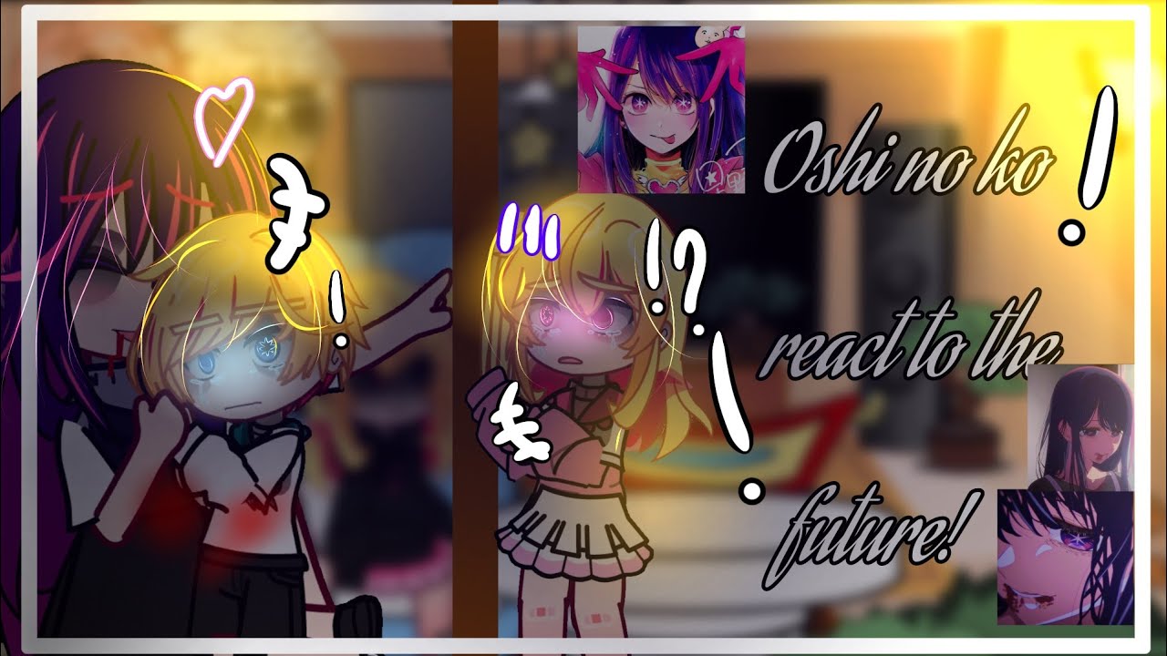 🌟||°• Oshi no ko react to future! •°|| //~Oshi no ko react to~ // (a lil manga spoiler in the end)🌟🌌