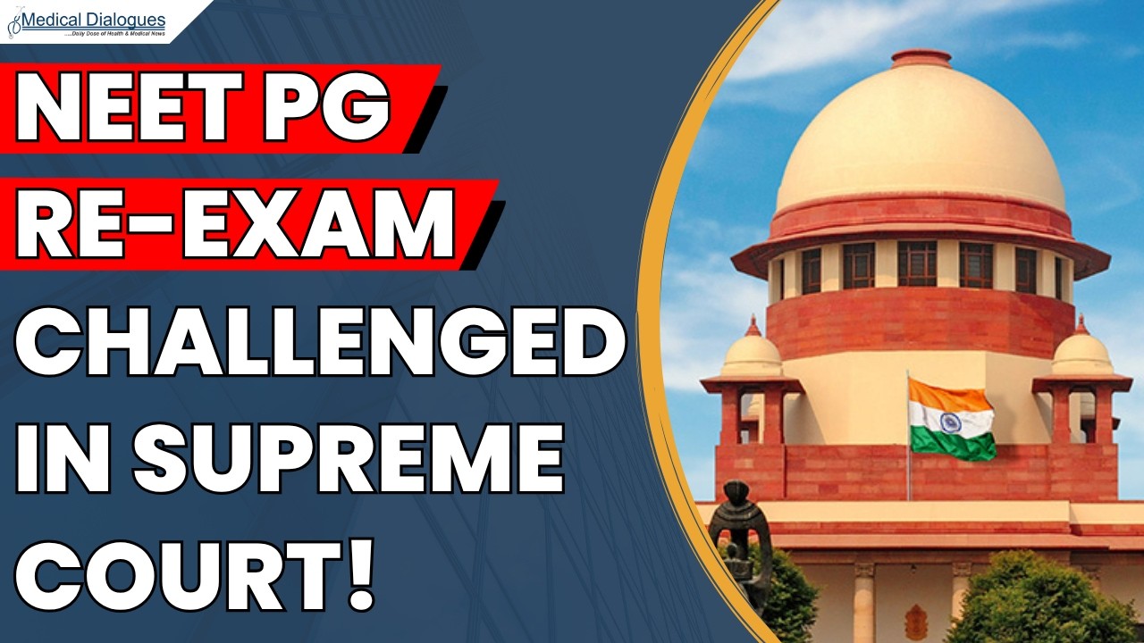 NEET PG Re-Exam Row: 2,445 Candidates Challenge Examination in Supreme Court