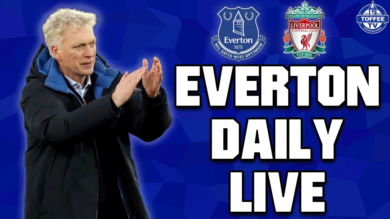 Merseyside Derby Build-Up | Everton Daily LIVE