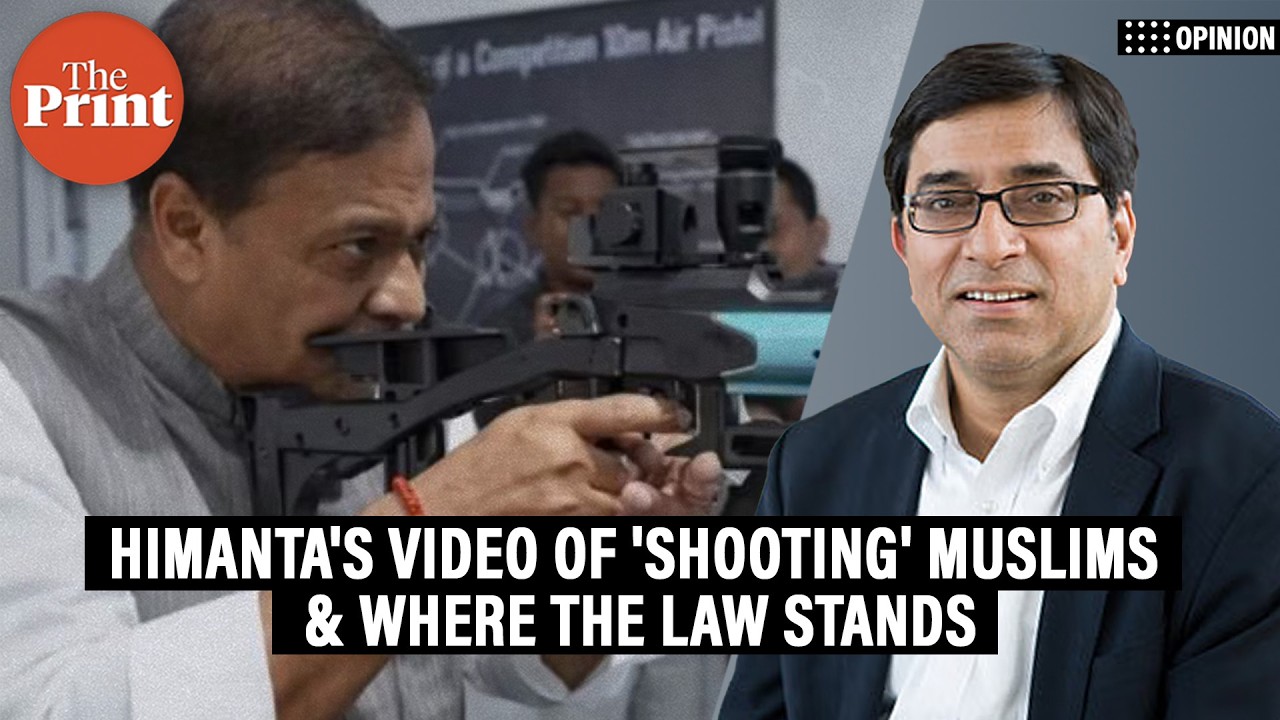 'Where does the law stand on Himanta Biswa Sarma’s video of ‘shooting’ Muslims?'